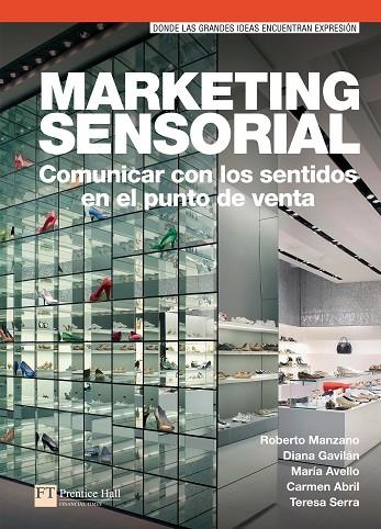 MARKETING SENSORIAL. COMUNICAR CON LOS SENTIDOS EN EL PUNTO DE VENTA | 9788483228128 | GAVILAN,DIANA MANZANO,ROBERTO AVELLO,MARIA ABRIL,CARMEN