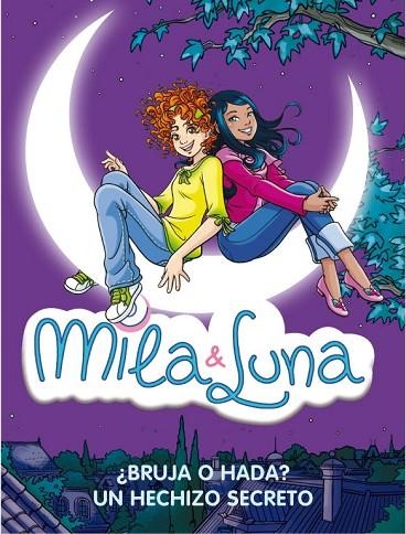 MILA Y LUNA. ¿ BRUJA O HADA ? UN HECHIZO SECRETO | 9788484417477 | BAT, PRUNELLA