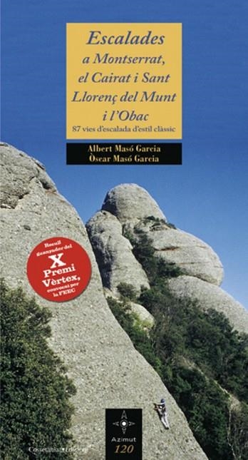 ESCALADES A MONTSERRAT, EL CAIRAT I SANT LLORENÇ DEL MUNT I L,OBAC. 87 VIES D,ESCALADA D,ESTIL CLASSIC | 9788497918565 | MASO GARCIA,ALBERT MASO GARCIA,OSCAR