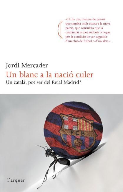 UN BLANC A LA NACIO CULER. UN CATALA POT SER DEL REIAL MADRID? | 9788466414265 | MERCADER,JORDI