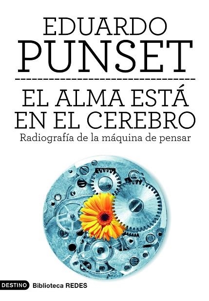 ALMA ESTA EN EL CEREBRO. RADIOGRAFIA DE LA MAQUINA DE PENSAR | 9788423315567 | PUNSET,EDUARD