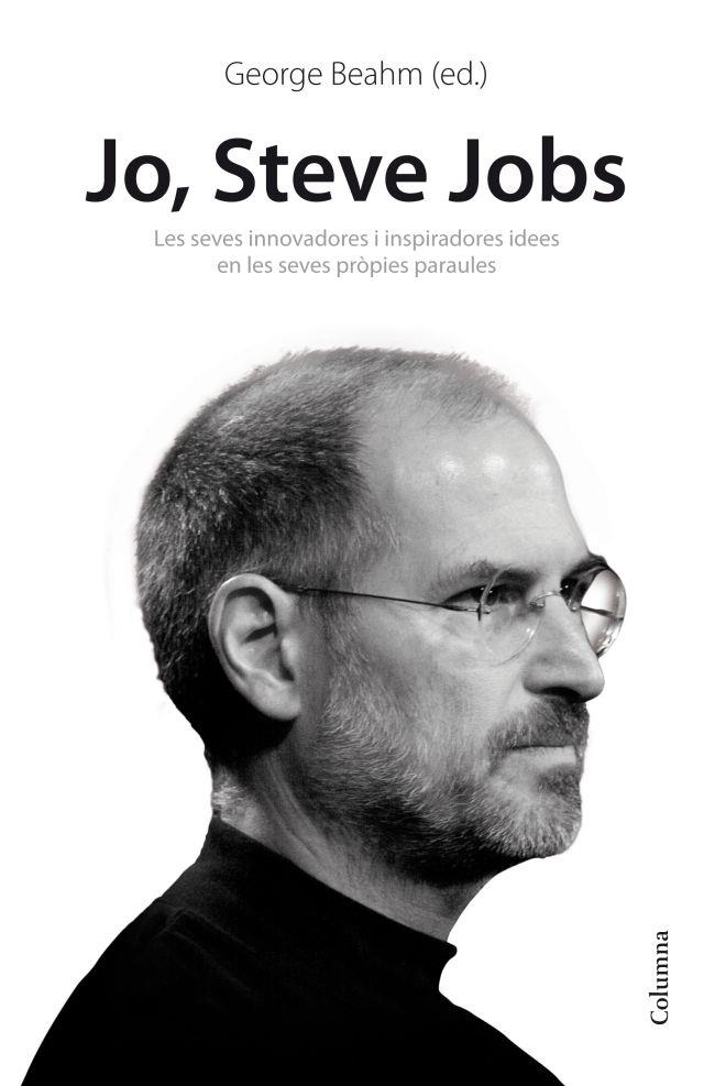 JO, STEVE JOBS. LES SEVES INNOVADORES I INSPIRADORES IDEES EN LES SEVES PROPIES PARAULES | 9788466414814 | BEAHM,GEORGE