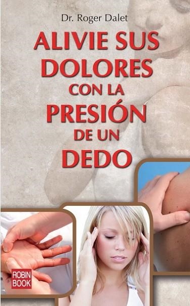 ALIVIE SUS DOLORES CON LA PRESION DE UN DEDO | 9788499172408 | DALET,ROGER