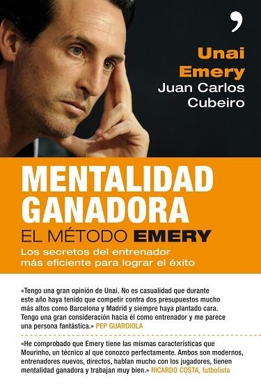 MENTALIDAD GANADORA. EL METODO EMERY. LOS SECRETOS DEL ENTRENADOR MAS EFICIENTE PARA LOGRAR EL EXITO | 9788499980966 | CUBEIRO,JUAN CARLOS EMERY,UNAI