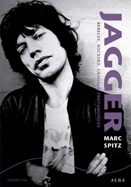 JAGGER. REBELDE,ROCKERO,GRANUJA Y TROTAMUNDOS | 9788484287032 | SPIZT,MARC