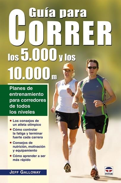 GUIA PARA CORRER LOS 5000 Y LOS 10000 METROS. PLANES DE ENTRENAMIENTO PARA CORREDORES DE TODOS LOS NIVELES | 9788479027384 | GALLOWAY,JEFF