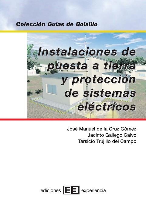 INSTALACIONES DE PUESTA A TIERRA Y PROTECCION DE SISTEMAS ELECTRICOS | 9788496283190 | CRUZ GOMEZ,JOSE MANUEL DE LA GALLEGO CALVO,JACINTO TRUJILLO DEL CAMPO,TARSICIO