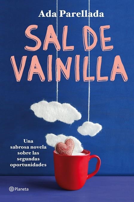 SAL DE VAINILLA. UNA SABROSA NOVELA SOBRE LAS SEGUNDAS OPORTUNIDADES | 9788408004080 | PARELLADA,ADA