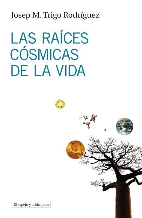 RAICES COSMICAS DE LA VIDA | 9788493969523 | TRIGO RODRIGUEZ,JOSEP M.