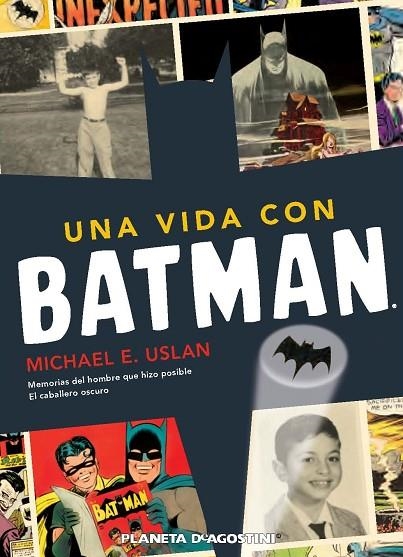 UNA VIDA CON BATMAN. MEMORIAS DEL HOMBRE QUE HIZO POSIBLE EL CABALLERO OSCURO | 9788415480167 | USLAN,MICHAEL E.