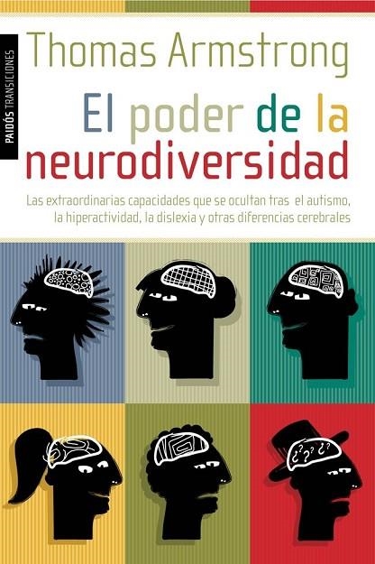 PODER DE LA NEURODIVERSIDAD. LAS EXTRAORDINARIAS CAPACIDADES QUE SE OCULTAN TRAS EL AUTISMO, LA HIPERACTIVIDAD, LA DISLEXIA Y OTRAS DIFERENCIAS CEREBR | 9788449325885 | ARMSTRONG,THOMAS