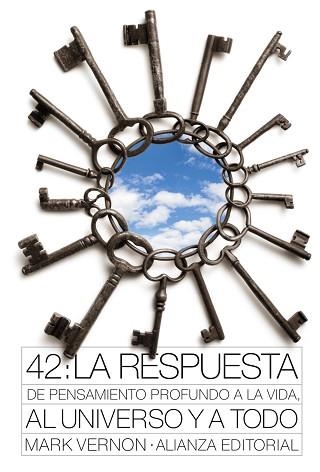 42: LA RESPUESTA DE PENSAMIENTO PROFUNDO A LA VIDA AL UNIVERSO Y A TODO | 9788420664194 | VERNON,MARK