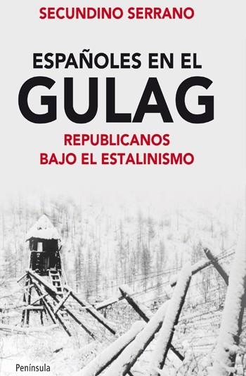 ESPAÑOLES EN EL GULAG. REPUBLICANOS BAJO EL ESTALINISMO | 9788499421131 | SERRANO,SECUNDINO