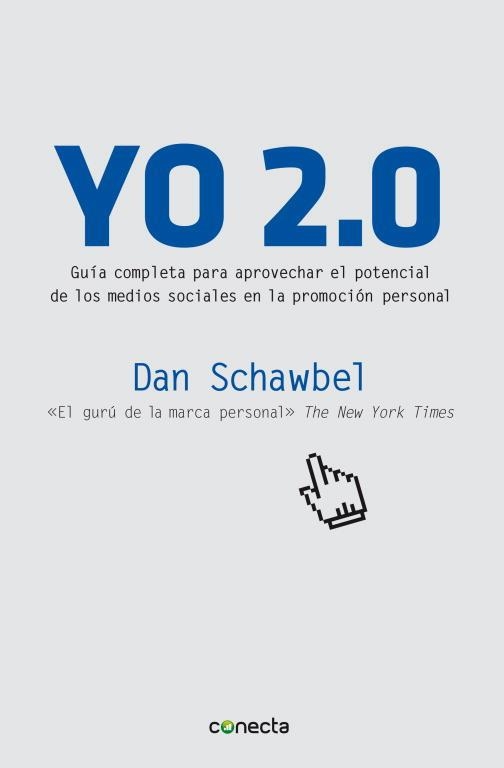 YO 2.0. GUIA COMPLETA PARA APROVECHAR EL POTENCIAL DE LOS MEDIOS SOCIALES EN LA PROMOCION PERSONAL | 9788493869342 | SCHAWBEL,DAN