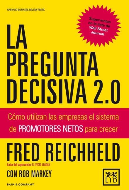 PREGUNTA DECISIVA 2.0. COMO UTILIZAN LAS EMPRESAS EL SISTEMA DE PROMOTORES NETOS PARA CRECER | 9788483566602 | REICHHELD,FREDERICK F.