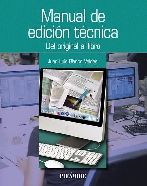 MANUAL DE EDICION TECNICA. DEL ORIGINAL AL LIBRO | 9788436826524 | BLANCO VALDES,JUAN LUIS