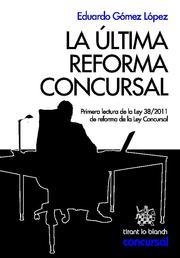 ULTIMA REFORMA CONCURSAL. PRIMERA LECTURA DE LA LEY 38/2011 DE REFORMA DE LA LEY CONCURSAL | 9788490047507 | GOMEZ LOPEZ,EDUARDO