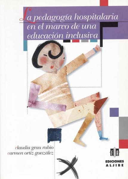 PEDAGOGIA HOSPITALARIA EN EL MARCO DE UNA EDUCACION INCLUSIVA | 9788495212962 | GRAU RUBIO,CLAUDIA ORTIZ GONZALEZ,CARMEN