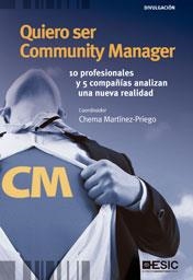 QUIERO SER COMMUNITY MANAGER. 10 PROFESIONALES Y 5 COMPAÑIAS ANALIZAN UNA NUEVA REALIDAD | 9788473568319 | MARTINEZ-PRIEGO,CHEMA