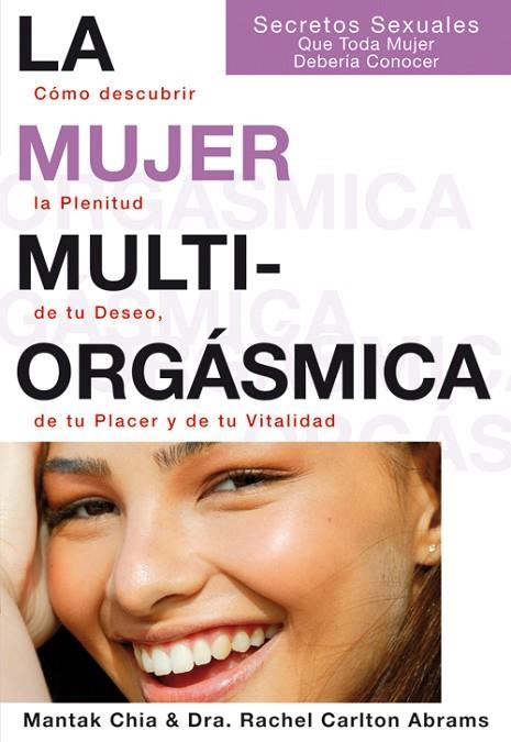 MUJER MULTIORGASMICA. COMO DESCUBRIR LA PLENITUD DE TU DESEO, DE TU PLACER Y DE TU VITALIDAD | 9788495973351 | CHIA,MANTAK