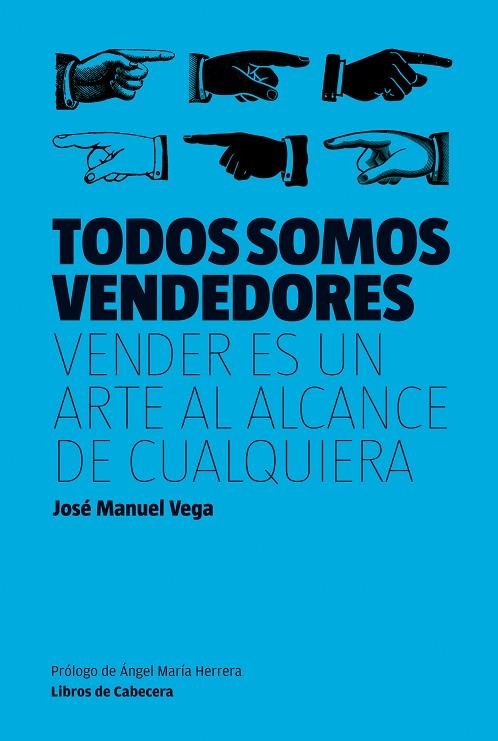 TODOS SOMOS VENDEDORES. VENDER ES UN ARTE AL ALCANCE DE CUALQUIERA | 9788494004735 | VEGA,JOSE MANUEL