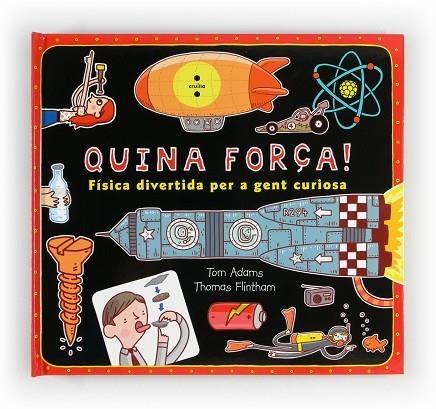 QUINA FORÇA! FISICA DIVERTIDA PER A GENT CURIOSA | 9788466129428 | ADAMS,TOM FLINTHAM,THOMAS