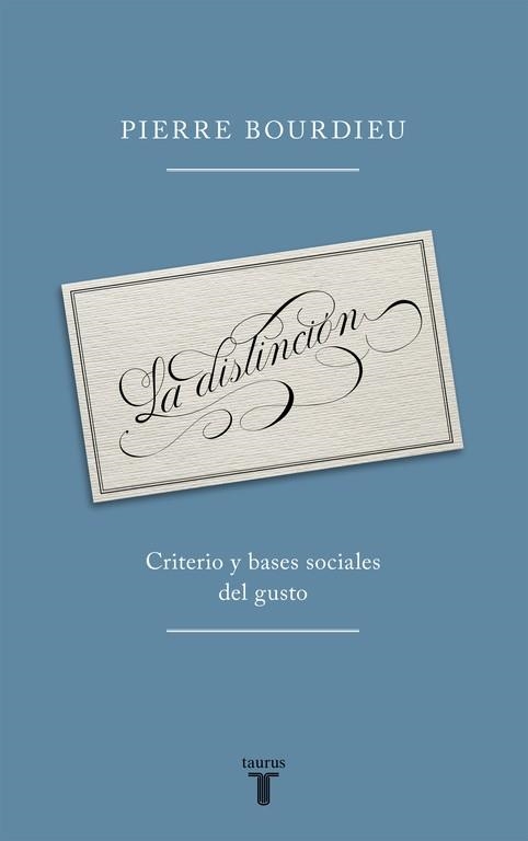 DISTINCION. CRITERIO Y BASES SOCIALES DEL GUSTO | 9788430609116 | BOURDIEU,PIERRE