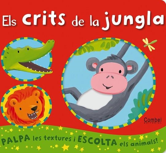 CRITS DE LA JUNGLA. PALPA LES TEXTURES I ESCOLTA ELS ANIMALS | 9788498257182