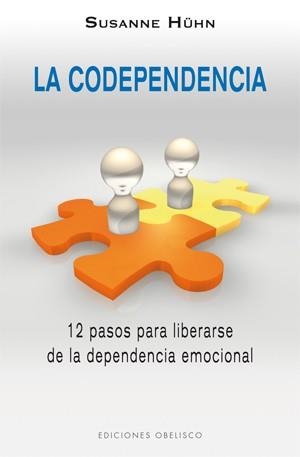 CODEPENDENCIA.12 PASOS PARA LIBERARSE DE LA DEPENDENCIA EMOCIONAL | 9788497778411 | HUHN,SUSANNE