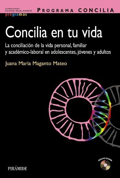 CONCILIA EN TU VIDA. LA CONCILIACION DE LA VIDA PERSONAL, FAMILIAR Y ACADEMICO-LABORAL EN ADOLESCENTES, JOVENES Y ADULTOS | 9788436826630 | MAGANTO MATEO,JUANA Mª