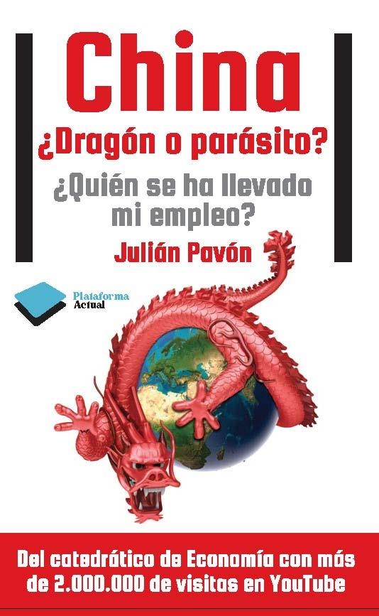 CHINA ¿DRAGON O PARASITO? ¿QUIEN SE HA LLEVADO MI EMPLEO? | 9788415577140 | PAVON,JULIAN