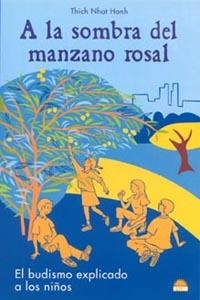 A LA SOMBRA DEL MANZANO ROSAL EL BUDISMO EXPLICADO A LOS NIÑOS | 9788497540797 | THICH NHAT HANH