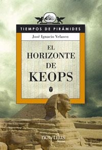 HORIZONTE DE KEOPS. TIEMPOS DE PIRAMIDES 3 | 9788497633635 | VELASCO MONTES,JOSE IGNACIO