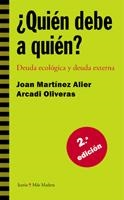 QUIEN DEBE A QUIEN? DEUDA ECOLOGICA Y DEUDA EXTERNA | 9788474264609 | MARTINEZ ALIER,JOAN OLIVERAS,ARCADI