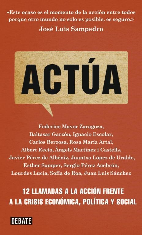 ACTUA. 12 LLAMADAS A LA ACCION FRENTE A LA CRISIS ECONOMICA, POLITICA Y SOCIAL | 9788499921754 | BERZOSA,CARLOS PEREZ DE ALBENIZ,JAVIER RECIO,ALBERT GARZON,BALTASAR ARTAL,ROSA MARIA SANCHEZ,JUAN LU