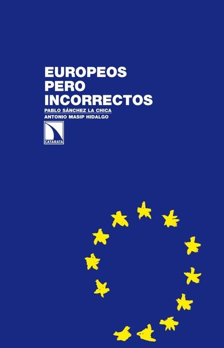 EUROPEOS PERO INCORRECTOS | 9788483197097 | SANCHEZ LA CHICA,PABLO MASIP HIDALGO,ANTONIO