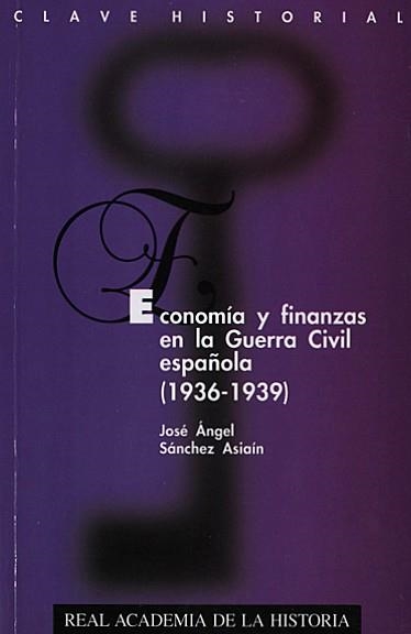 ECONOMIA Y FINANZAS EN LA GUERRA CIVIL ESPAÑOLA (1936-1939) | 9788489512382 | SANCHEZ ASIAIN,J.A.