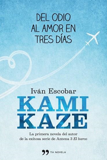 KAMIKAZE. DEL ODIO AL AMOR EN TRES DIAS | 9788499981536 | ESCOBAR,IVAN