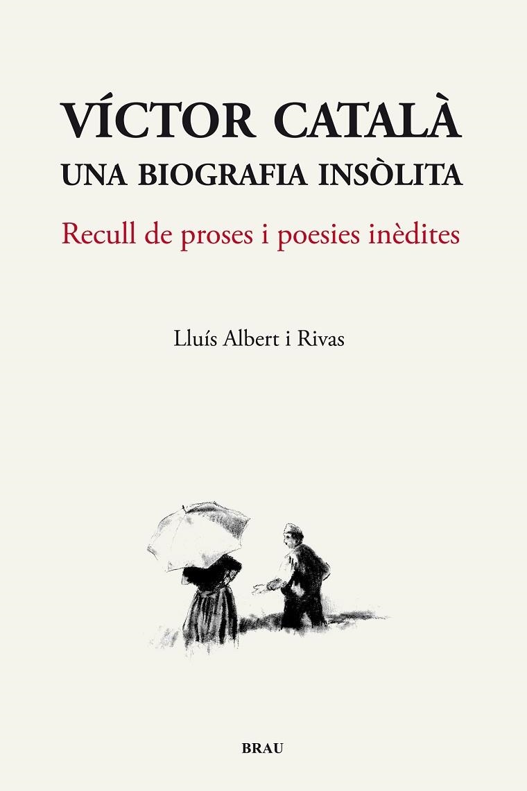 VICTOR CATALA UNA BIOGRAFIA INSOLITA. RECULL DE PROSES I POESIES INEDITES | 9788496905825 | ALBERT I RIVAS,LLUIS