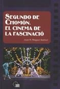 SEGUNDO DE CHOMON. EL CINEMA DE LA FASCINACIO | 9788439381396 | MINGUET BATLLORI,JOAN MARIA