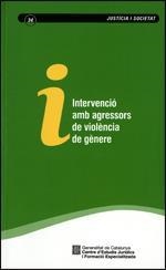 INTERVENCIO AMB AGRESSORS DE VIOLENCIA DE GENERE. AVALUACIÓ DELS PROGRAMES FORMATIUS APLICATS DES DE L'EXECUCIÓ PENAL A LA COMUNIT | 9788439387558 | CENTRE D´ESTUDIS JURÍDICS I FO