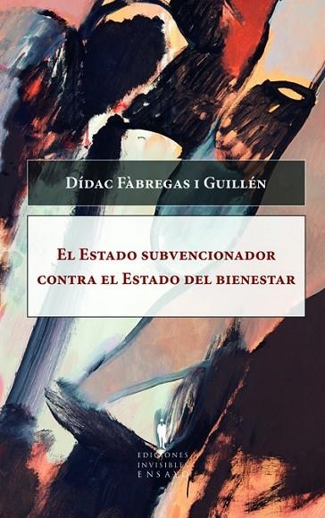 ESTADO SUBVENCIONADOR CONTRA EL ESTADO DEL BIENESTAR | 9788493996802 | FABREGAS I GUILLEN,DIDAC