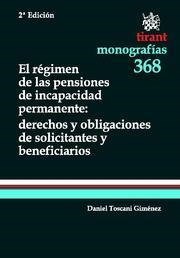 REGIMEN DE LAS PENSIONES DE INCAPACIDAD PERMANENTE: DERECHOS Y OBLIGACIONES DE SOLICITANTES Y BENEFICIARIOS | 9788490047941 | TOSCANI GIMENEZ,DANIEL