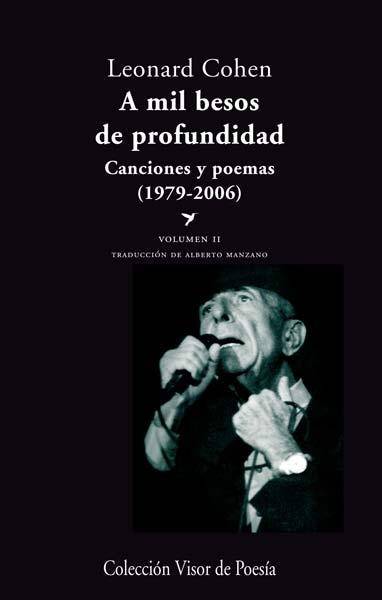 A MIL BESOS DE PROFUNDIDAD. CANCIONES Y POEMAS 1979-2006. VOLUMEN 2 | 9788498958058 | COHEN,LEONARD(PREMIO PRINCIPE DE ASTURIAS 2011)