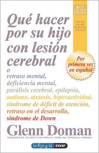 QUE HACER CON SU HIJO CON LESION CEREBRAL. RETRASO MENTAL,PARALISIS.EPILEPSIA,AUTISMO.... | 9788441421240 | DOMAN,GLENN