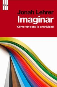 IMAGINAR. COMO FUNCIONA LA CREATIVIDAD | 9788490062890 | LEHRER,JONAH