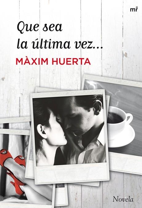 QUE SEA LA ULTIMA VEZ | 9788427021228 | HUERTA,MAXIM