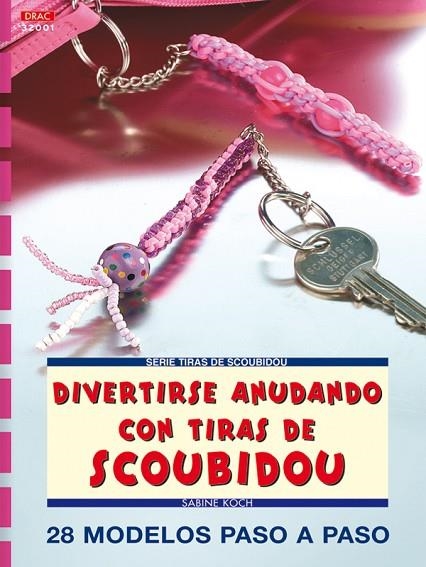 DIVERTIRSE ANUDANDO CON TIRAS DE SCOUBIDOU | 9788496365377 | KOCH,SABINE