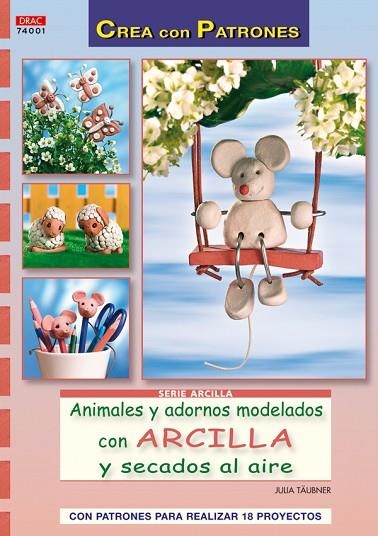 ANIMALES Y ADORNOS MODELADOS CON ARCILLA Y SECADOS AL AIRE | 9788498741674 | TAUBNER,JULIA