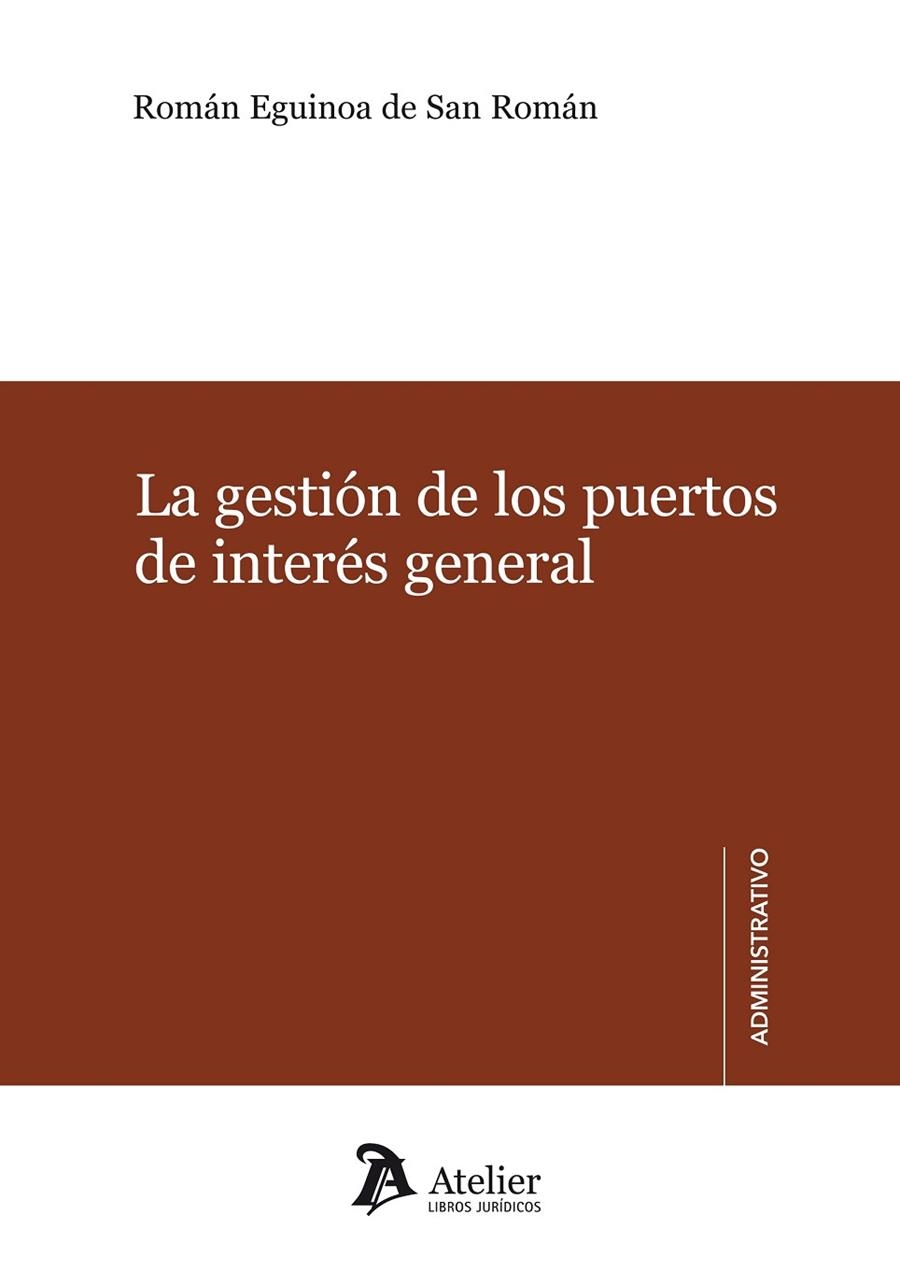 GESTION DE LOS PUERTOS DE INTERES GENERAL. ADAPTADO AL TEXTO REFUNDIDO DE LA LEY DE PUERTOS DEL ESTADO Y DE LA MARINA MERCANTE | 9788492788743 | EGUINOA DE SAN ROMAN,R.